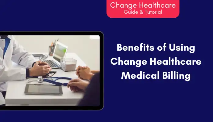 Benefits of Using Change Healthcare Medical Billing Benefits of Using Change Healthcare Medical Billing
