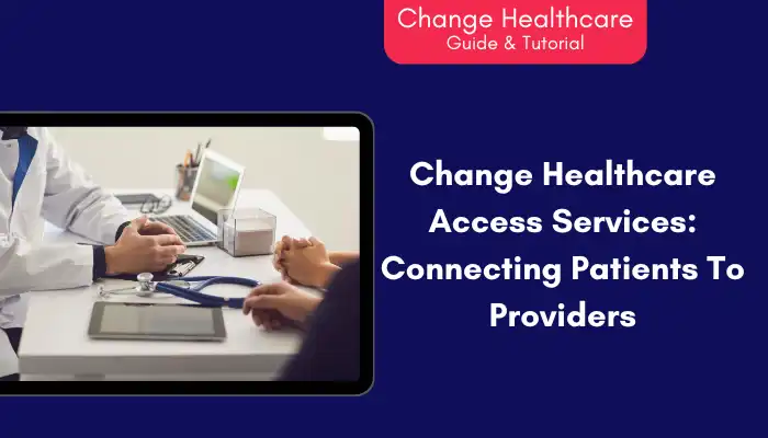 Change Healthcare Access Services Connecting Patients To Providers