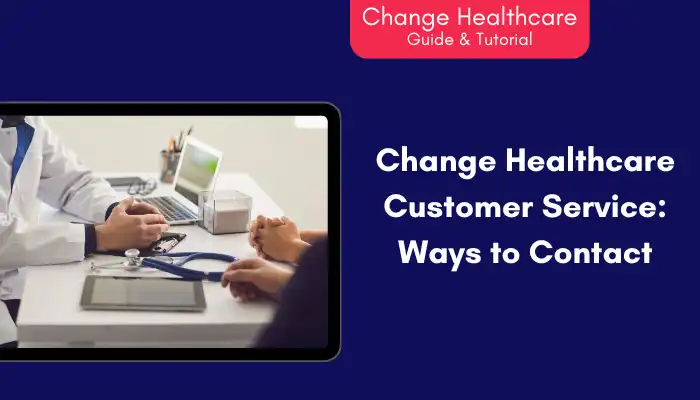 Change Healthcare Customer Service Ways to Contact Change Healthcare Customer Service Ways to Contact