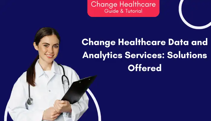 Change Healthcare Data and Analytics Services Solutions Offered Change Healthcare Data and Analytics Services Solutions Offered