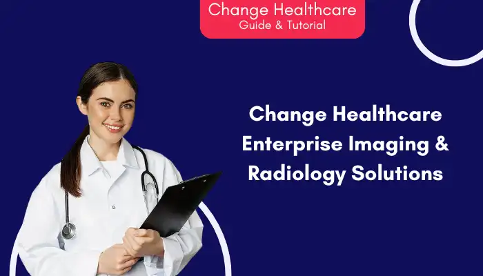 Change Healthcare Enterprise Imaging Radiology Solutions Change Healthcare Enterprise Imaging Radiology Solutions