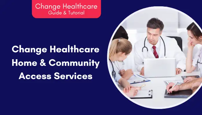 Change Healthcare Home Community Access Services