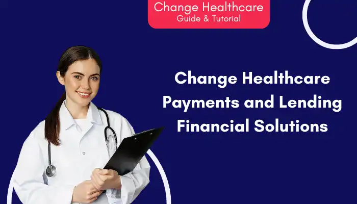 Change Healthcare Payments and Lending Financial Solutions Change Healthcare Payments and Lending Financial Solutions