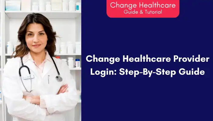 Change Healthcare Provider Login Step-By-Step Guide