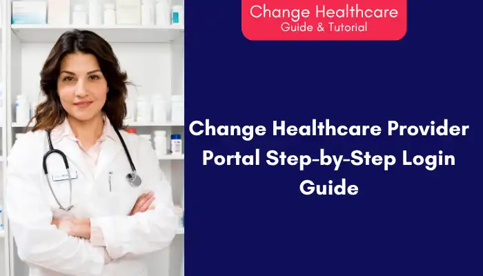 Change Healthcare Provider Portal Step-by-Step Login Guide Change Healthcare Provider Portal Step-by-Step Login Guide