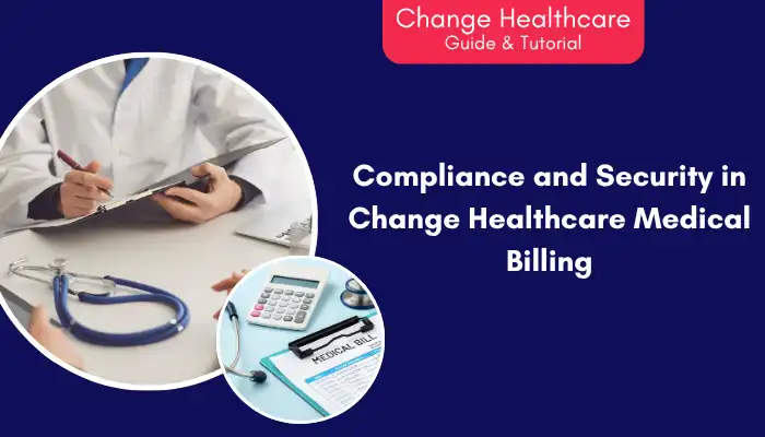 Compliance and Security in Change Healthcare Medical Billing Compliance and Security in Change Healthcare Medical Billing