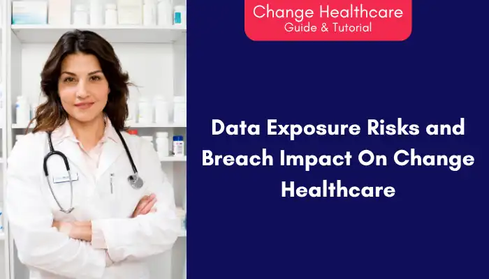 Data Exposure Risks and Breach Impact On Change Healthcare