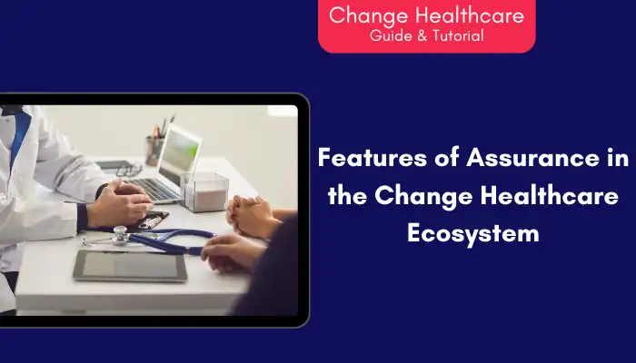 Features of Assurance in the Change Healthcare Ecosystem Features of Assurance in the Change Healthcare Ecosystem
