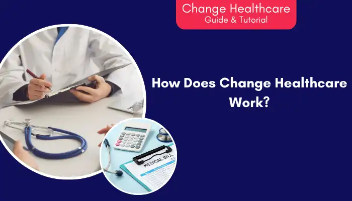 How Does Change Healthcare Work