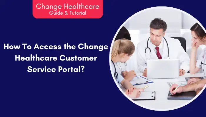 How To Access the Change Healthcare Customer Service Portal