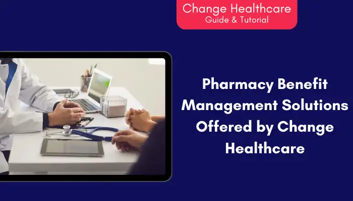 Pharmacy Benefit Management Solutions Offered by Change Healthcare Pharmacy Benefit Management Solutions Offered by Change Healthcare