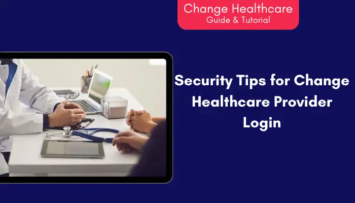 Security Tips for Change Healthcare Provider Login
