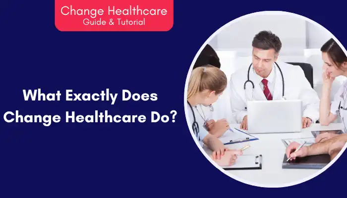 What Exactly Does Change Healthcare Do