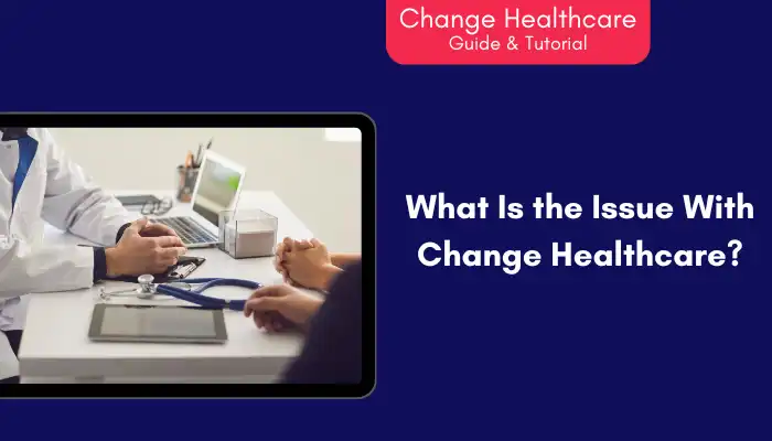 What Is The Issue With Change Healthcare