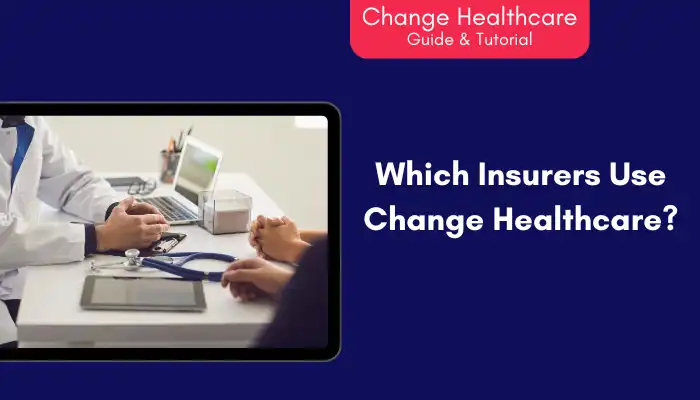 Which Insurers Use Change Healthcare